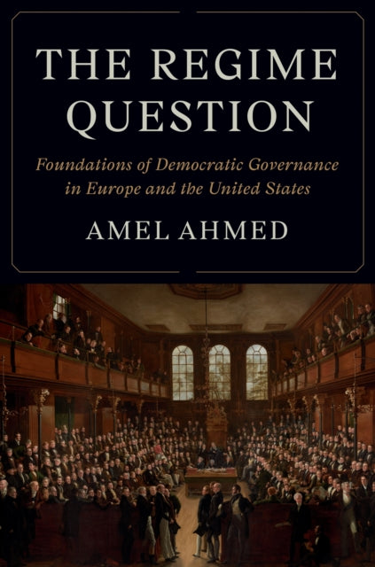 The Regime Question: Foundations of Democratic Governance in Europe and the United States