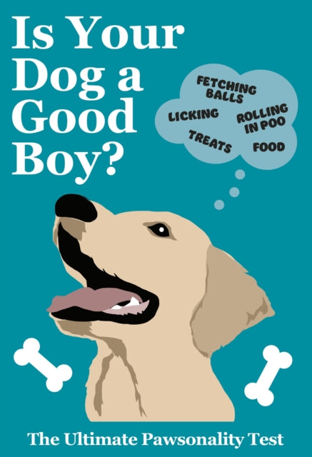 Is Your Dog A Good Boy?: The Ultimate Pawsonality Test