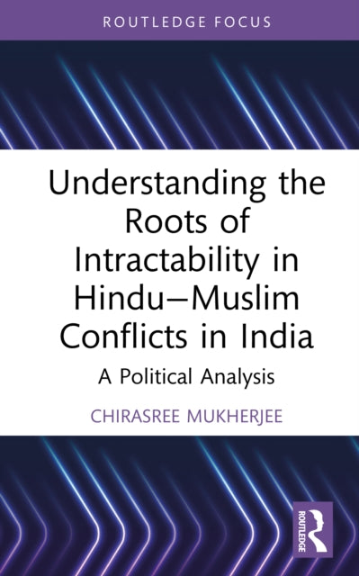 Understanding the Roots of Intractability in Hindu—Muslim Conflicts in India: A Political Analysis