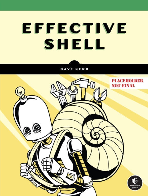 Effective Shell: A Practical User's Guide to Working Smarter on the Command Line