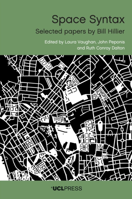 Space Syntax: Selected Papers by Bill Hillier