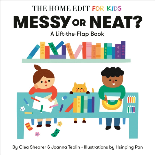 Messy or Neat?: A Lift-the-Flap Book: A Home Edit Board Book for Kids
