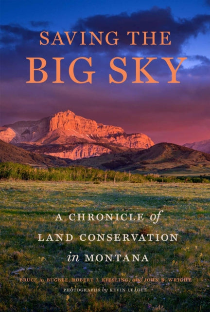 Saving the Big Sky: A Chronicle of Land Conservation in Montana