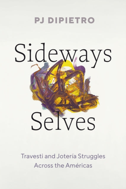 Sideways Selves: Travesti and Joteria Struggles Across the Americas