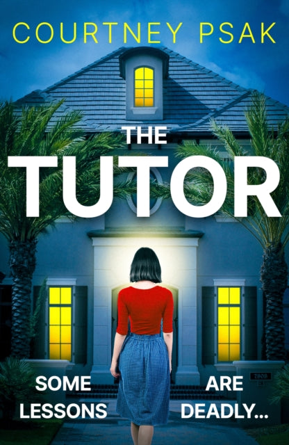 The Tutor: An utterly gripping psychological thriller with a heart stopping twist for 2025