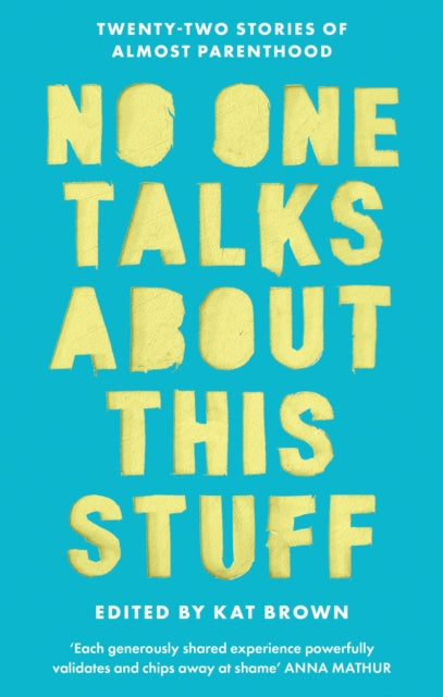 No One Talks About This Stuff: Twenty-Two Stories of Almost Parenthood
