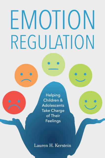 Emotion Regulation: Helping Children and Adolescents Take Charge of Their Emotions