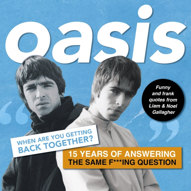 Oasis: When are you getting back together?: Funny and frank quotes from Liam & Noel Gallagher
