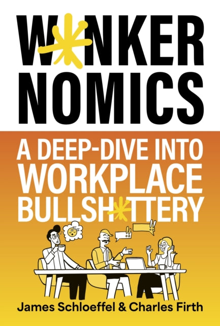 Wankernomics: A Deep-Dive Into Workplace Bullsh*ttery