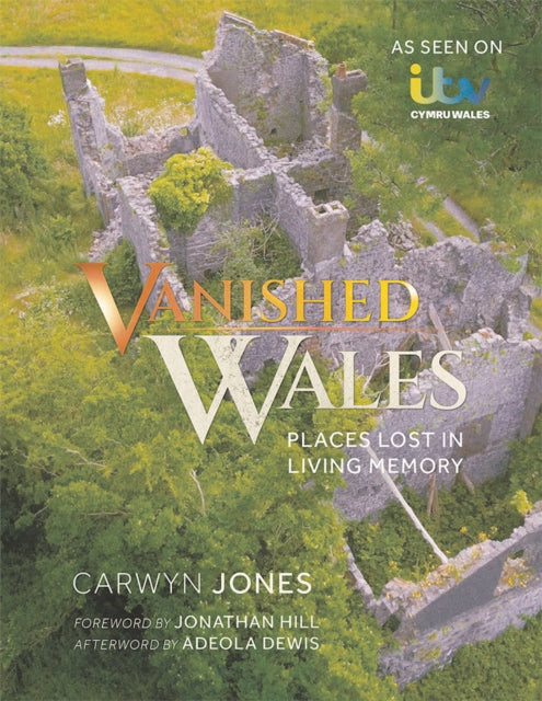 Vanished Wales: Places Lost in Living Memory
