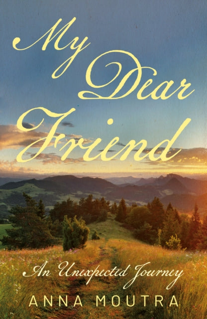 My Dear Friend: An Unexpected Journey