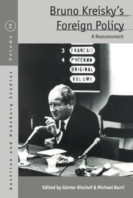 Bruno Kreisky’s Foreign Policy: A Reassessment