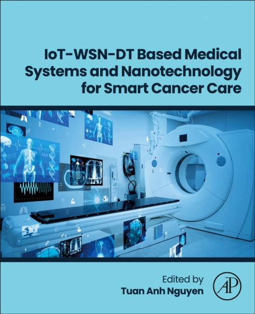 IoT-WSN-DT Based Medical Systems and Nanotechnology for Smart Cancer Care