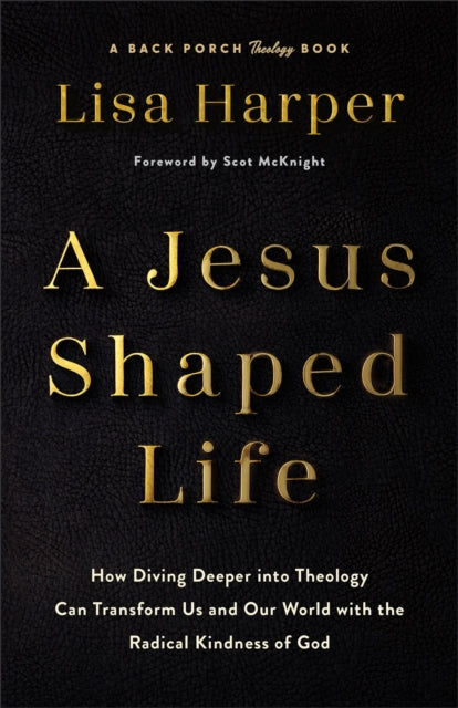 Jesus-Shaped Life ITPE: How Diving Deeper into Theology Can Transform Us and Our World with the Radical Kindness of God