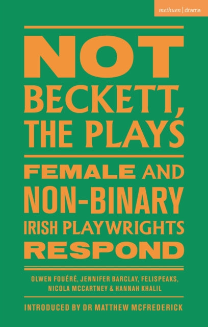 Not Beckett, The Plays: Female and Non-binary Irish Playwrights Respond