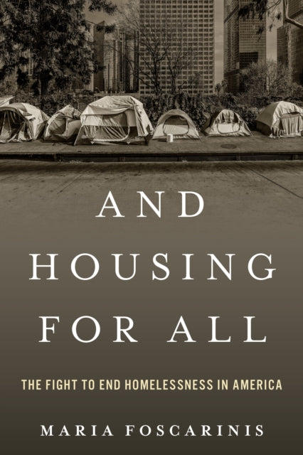 And Housing for All: The Fight to End Homelessness In America