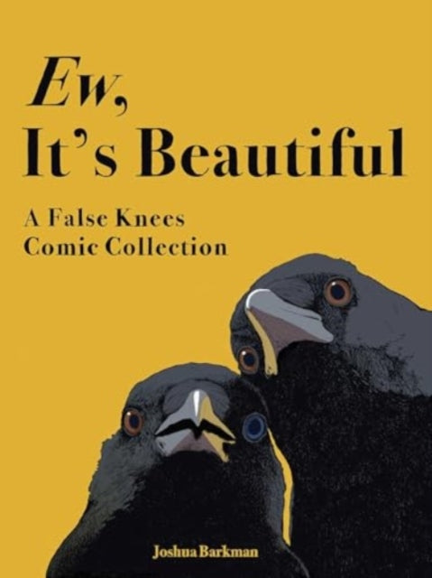 Ew, It's Beautiful: A False Knees Comic Collection