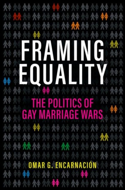 Framing Equality: The Politics of Gay Marriage Wars