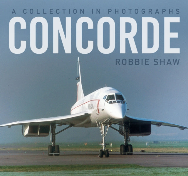 Concorde: A Collection in Photographs