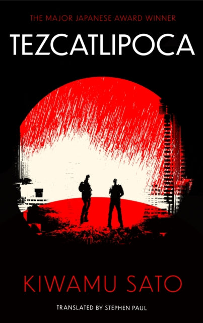 Tezcatlipoca: The unique and unforgettable Japanese thriller, available in the English language for the very first time