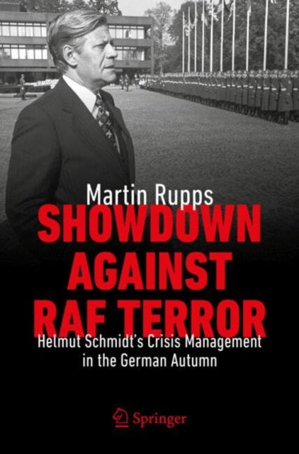 Showdown Against RAF Terror: Helmut Schmidt’s Crisis Management in the German Autumn