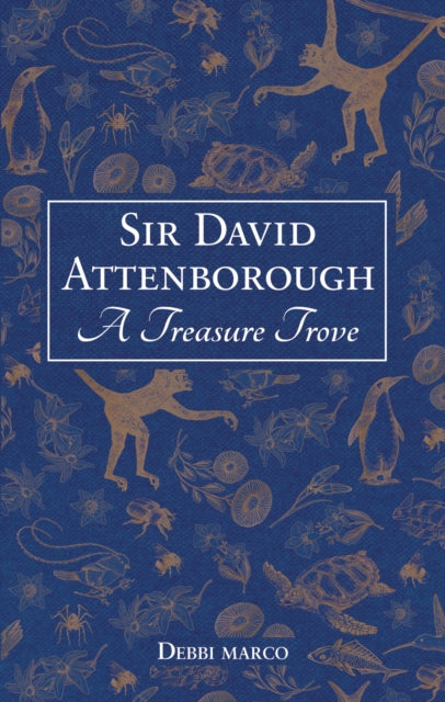 Sir David Attenborough: A Treasure Trove: A Celebration of a British Icon