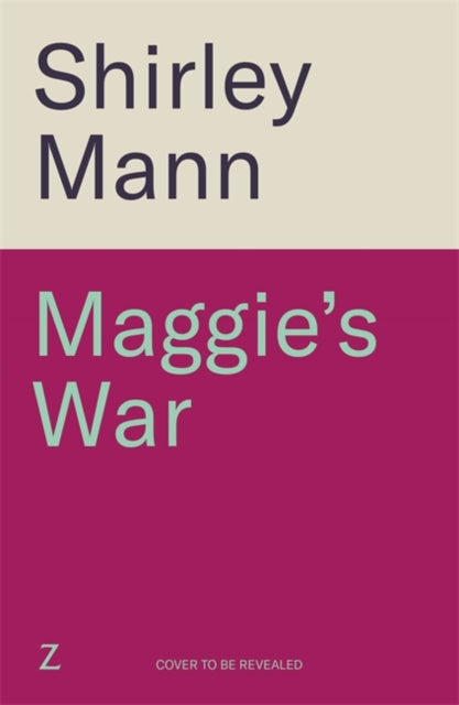 Maggie's War: An inspiring and moving WWII saga from the RNA award winning author of Bobby's War