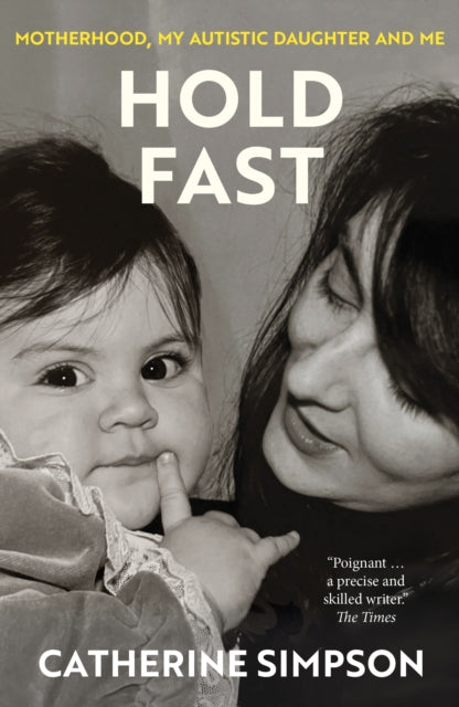 Hold Fast: Motherhood, my autistic daughter and me