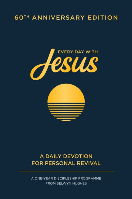 Every Day with Jesus: 60th Anniversary Edition: A One Year Discipleship Programme From Selwyn Hughes
