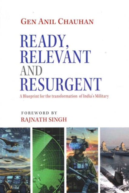 Ready, Relevant And Resurgent: A Blueprint for the transformation of India`s Military