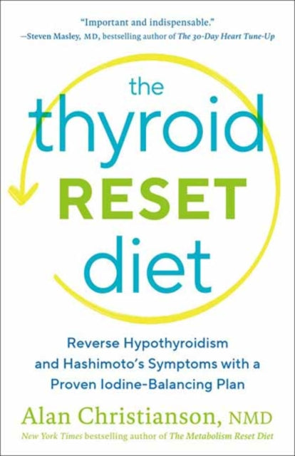 The Thyroid Reset Diet: Reverse Hypothyroidism and Hashimoto's Symptoms with a Proven Iodine-Balancing Plan