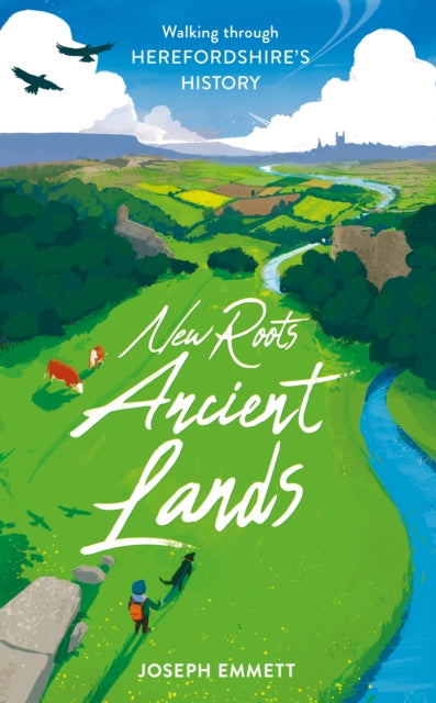 New Roots, Ancient Lands: Walking Through Herefordshire's History