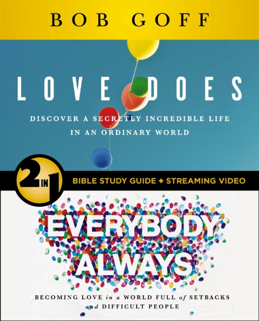 Love Does/Everybody Always 2-in-1 Bible Study Guide plus Streaming Video: Discover a Secretly Incredible Life and Become Love in a World Full of Difficult People