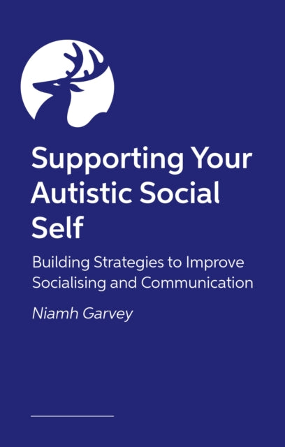 The Autistic Guide to Communicating and Connecting: Understanding our communication differences and social needs