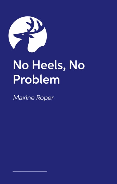 No Heels, No Problem: A Neurodivergent Survival Guide to Adult Life when you are Dyspraxic or ADHD