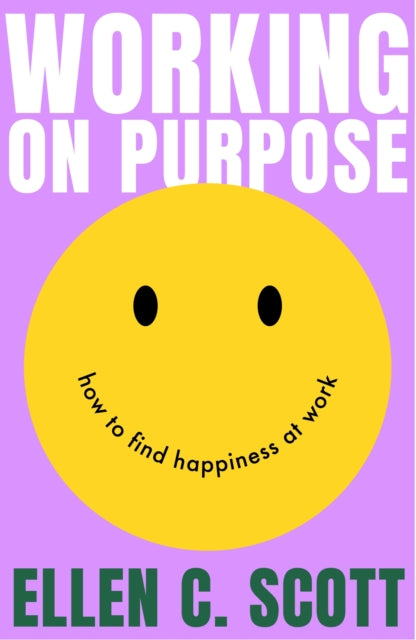 Working on Purpose: How to find happiness at work
