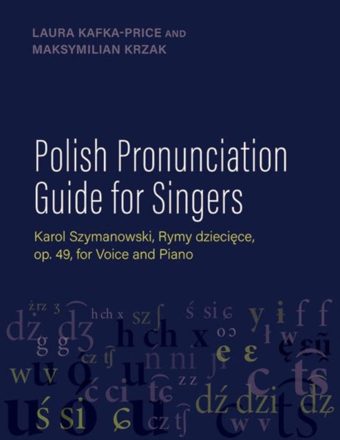 Polish Pronunciation Guide for Singers: Karol Szymanowski, Rymy dzieciece, op. 49, for Voice and Piano