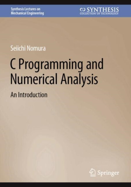 C Programming and Numerical Analysis: An Introduction