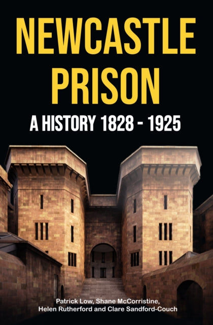 Newcastle Prison: A History 1828 - 1925