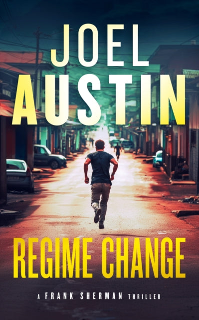 Regime Change: A Military Thriller Where Loyalty Still Matters and Justice Isn’t Clean