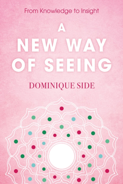 A New Way of Seeing: From Knowledge to Insight