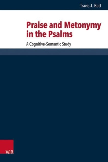Praise and Metonymy in the Psalms: A Cognitive-semantic Study