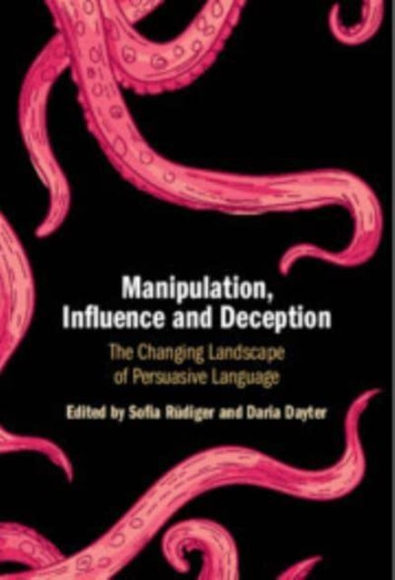 Manipulation, Influence and Deception: The Changing Landscape of Persuasive Language