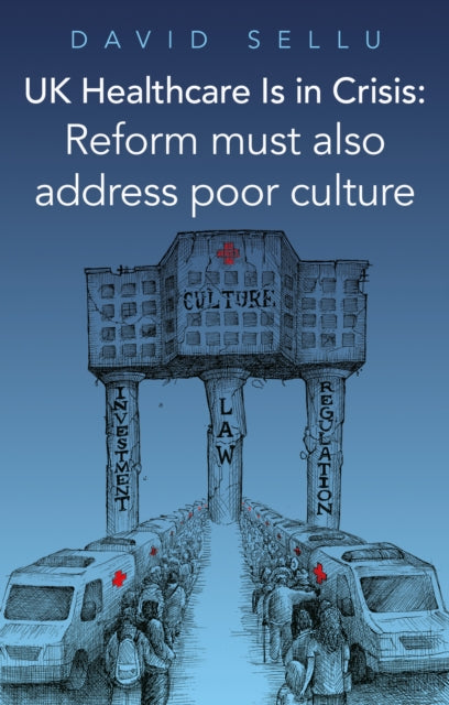 UK Healthcare Is in Crisis: Reform must also address poor culture