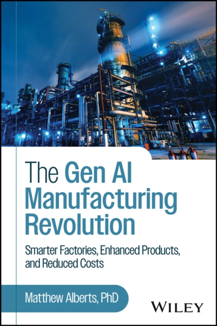 The Gen AI Manufacturing Revolution: Smarter Factories, Enhanced Products, and Reduced Costs