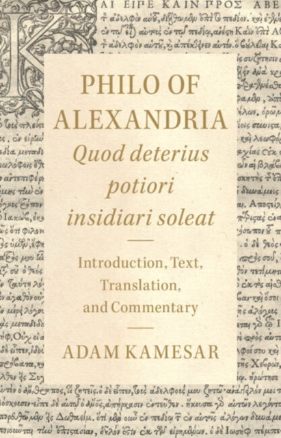 Philo of Alexandria: Quod deterius potiori insidiari soleat: Introduction, Text, Translation, and Commentary