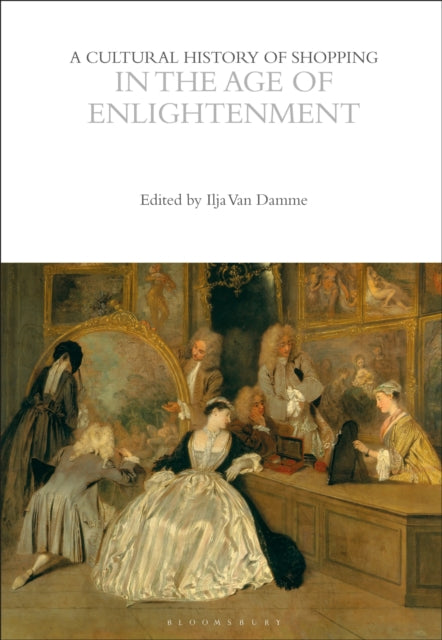 A Cultural History of Shopping in the Age of Enlightenment