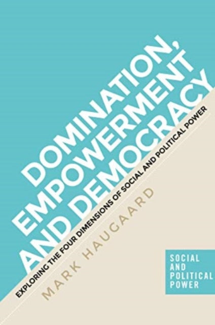 The Four Dimensions of Power: Understanding Domination, Empowerment and Democracy