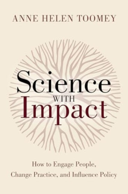 Science with Impact: How to Engage People, Change Practice, and Influence Policy