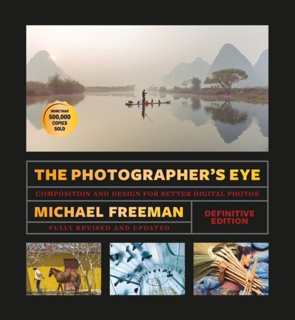 The Photographer's Eye (Definitive Edition): Composition and Design for Better Photos